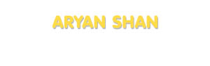 Der Vorname Aryan Shan